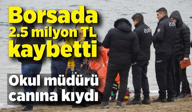 Borsada 2.5 milyon TL kaybeden okul müdürü canına kıydı