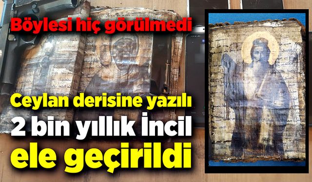 Ceylan derisine yazılı 2 bin yıllık İncil ele geçirildi