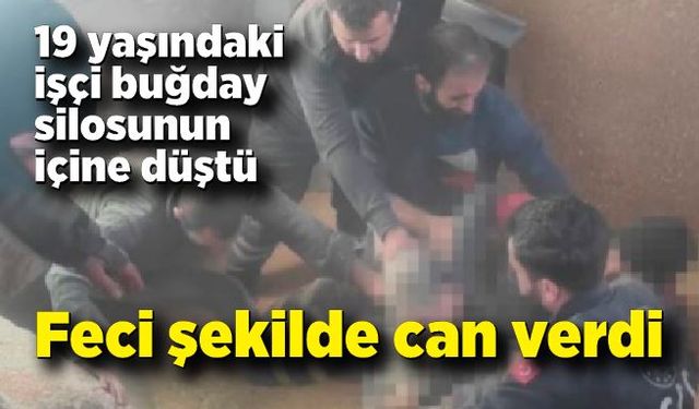 19 yaşındaki işçi buğday silosunun içine düştü