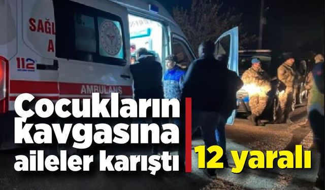 Çocukların kavgasına aileler karıştı: 12 yaralı