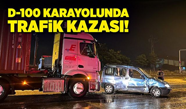 D-100 karayolunda, tır ile hafif ticari araç çarpıştı