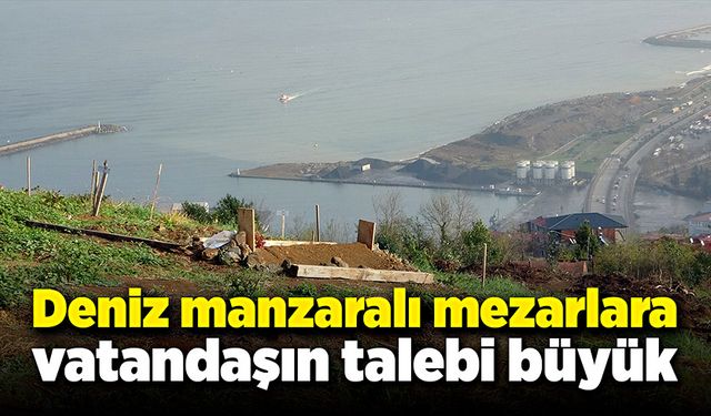 Deniz manzaralı mezarlara vatandaşın talebi büyük