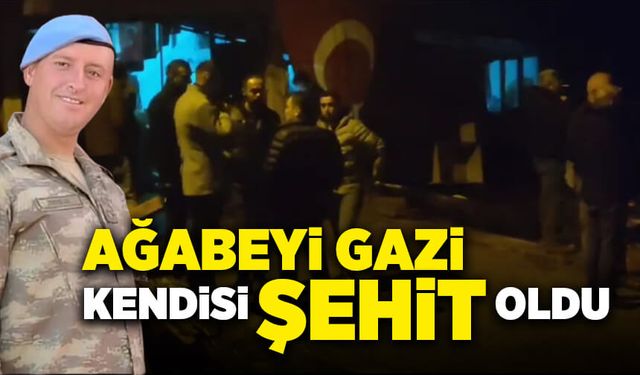 Ağabeyi gazi, kendisi şehit oldu!