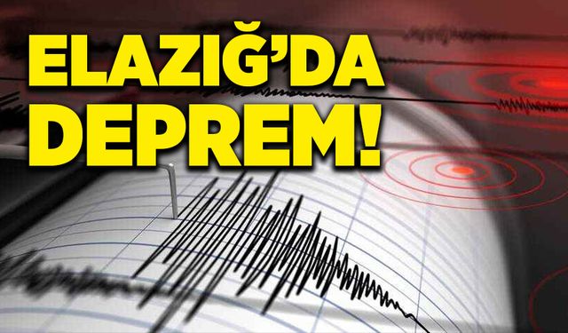 Elazığ'da deprem!