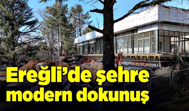 Ereğli’de şehre modern dokunuş