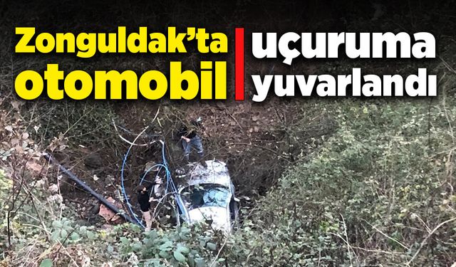 Zonguldak'ta otomobil uçuruma yuvarlandı!