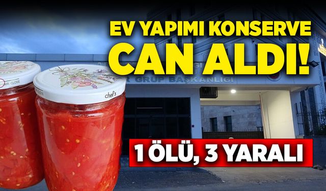 Ev yapımı konserve can aldı!