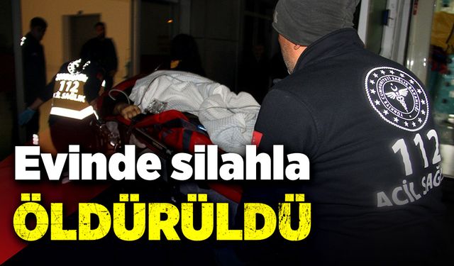 Evinde silahla öldürüldü!