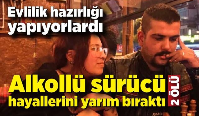 Alkollü sürücü evlilik hazırlığı yapan gençleri hayattan kopardı