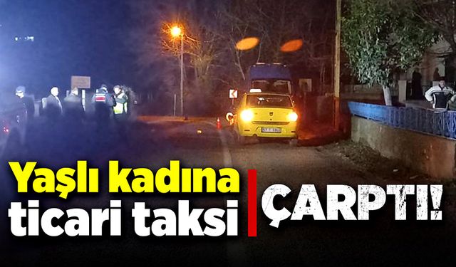 Yaşlı kadına ticari taksi çarptı!