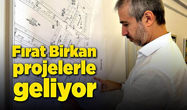 Fırat Birkan, projelerle geliyor