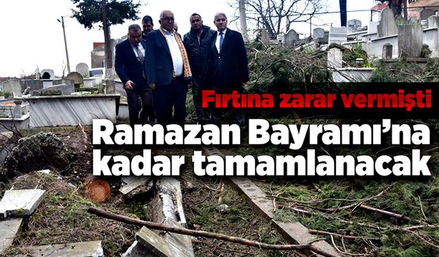 Fırtına zarar vermişti! Ramazan Bayramı’na kadar tamamlanacak