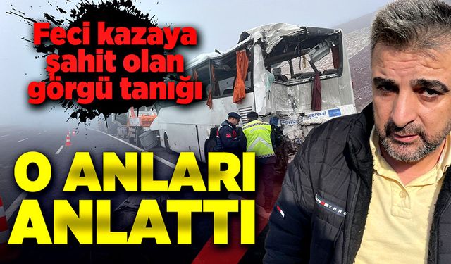 Feci kazaya şahit olan görgü tanığı o anları anlattı!