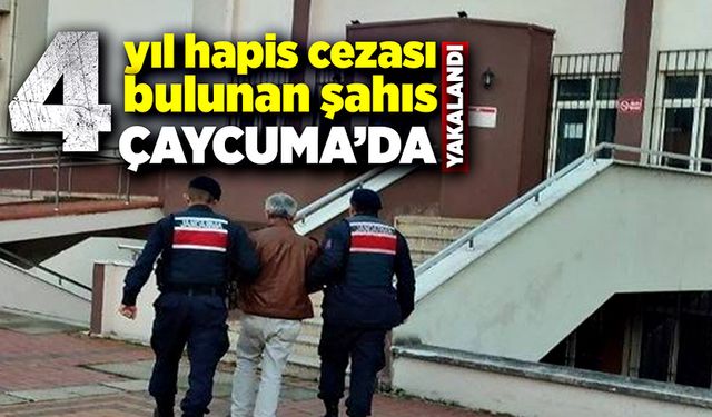 4 yıl hapis cezası bulunan şahıs Çaycuma'da yakalandı!