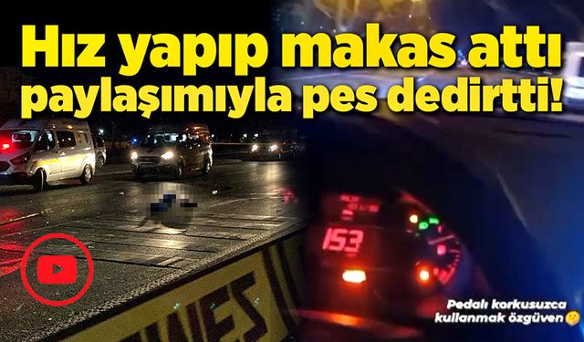 Hız yapıp makas attı, paylaşımıyla pes dedirtti!