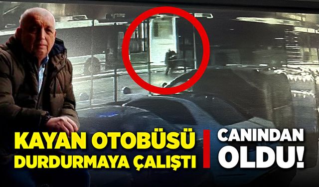 Kayan otobüsü durdurmaya çalışırken, canından oldu!