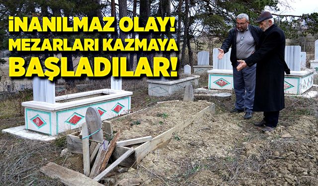 İnanılmaz olay! Mezarları kazmaya başladılar