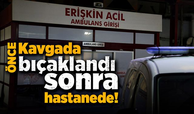 Kavgada bıçaklanıp hastaneye getirilen şahıs, hastanede tekrar bıçaklandı!