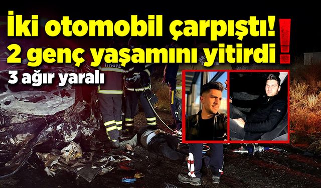 İki otomobil çarpıştı, 2 genç hayatını kaybetti!