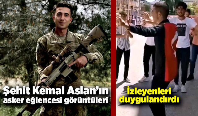 Şehit Kemal Aslan’ın asker eğlencesi görüntüleri izleyenleri duygulandırdı