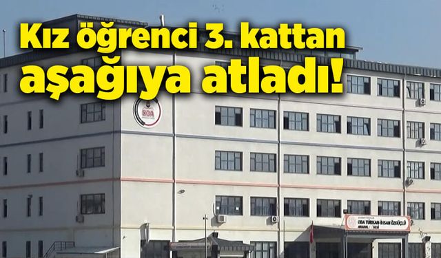 Kız öğrenci okulda 3. kattan atladı!