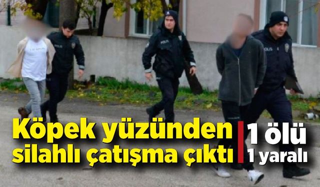 Köpek yüzünden silahlı çatışma çıktı: 1 ölü, 1 yaralı