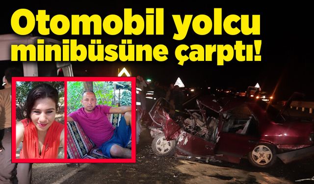 Otomobil yolcu minibüsüne, arkadan çarptı! 2 ölü!