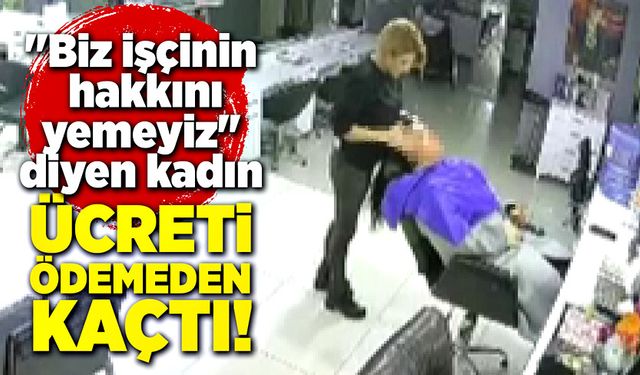 "Biz işçinin hakkını yemeyiz" dedi! Ücreti ödemeden kaçtı!