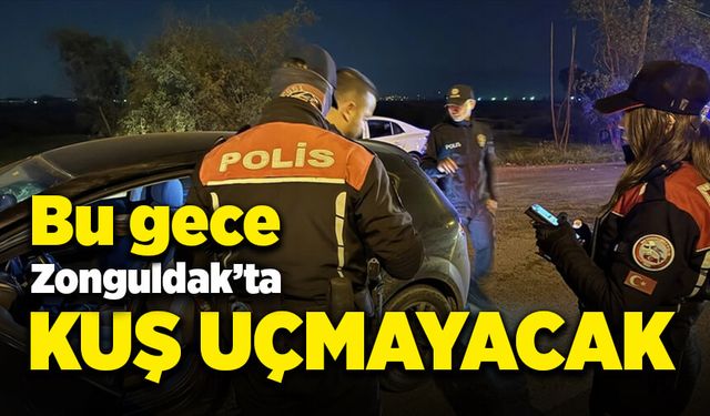 Bu gece Zonguldak’ta kuş uçmayacak