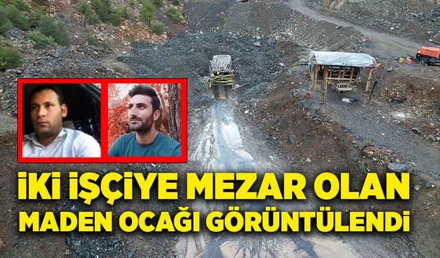 İki işçiye mezar olan maden ocağı drone ile görüntülendi!