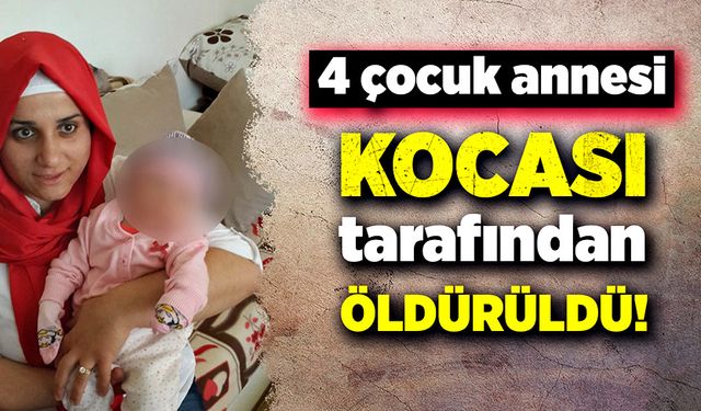 Tartıştığı 4 çocuk annesi eşini silahla öldürdü