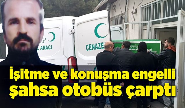 İşitme ve konuşma engelli şahsa otobüs çarptı!