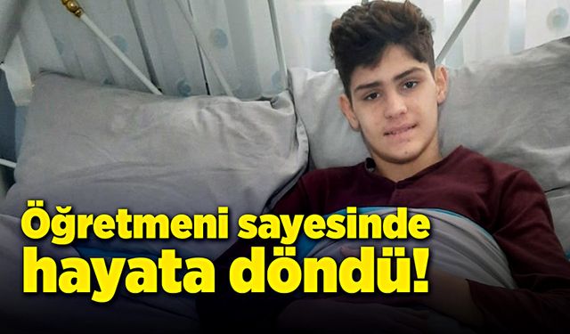 Öğretmeni sayesinde hayata döndü!