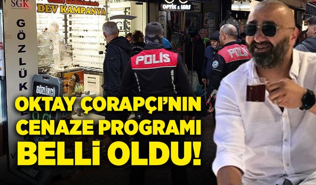 Oktay Çorapçı’nın cenaze programı belli oldu