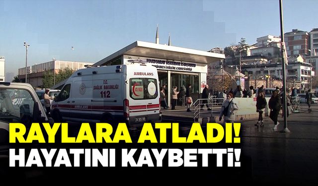 Raylara atlayan erkek şahıs hayatını kaybetti!