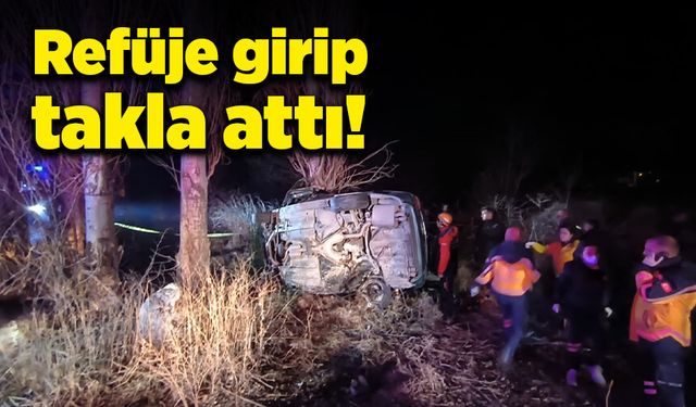 Refüje girip takla attı!