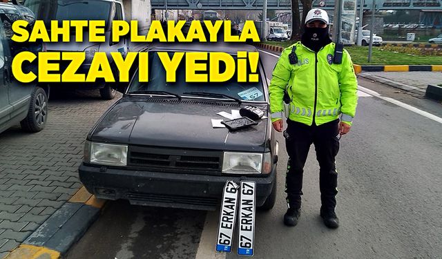 Sahte plakayla trafiğe çıktı, cezayı yedi!