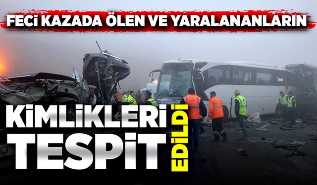 Korkunç kazada ölen ve yaralananların kimliği belli oldu!