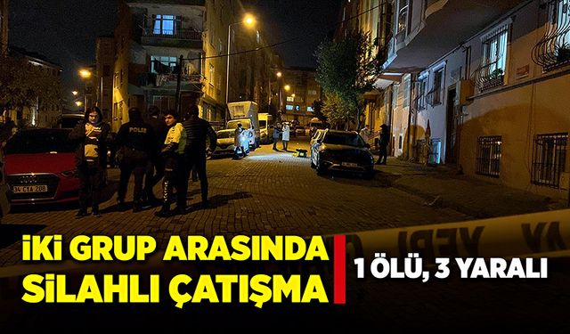 İki grup arasında silahlı çatışma! 1 ölü, 3 yaralı!