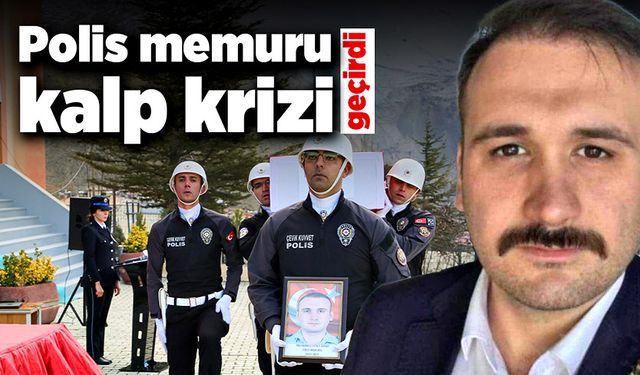 Polis memuru kalp krizi geçirdi!