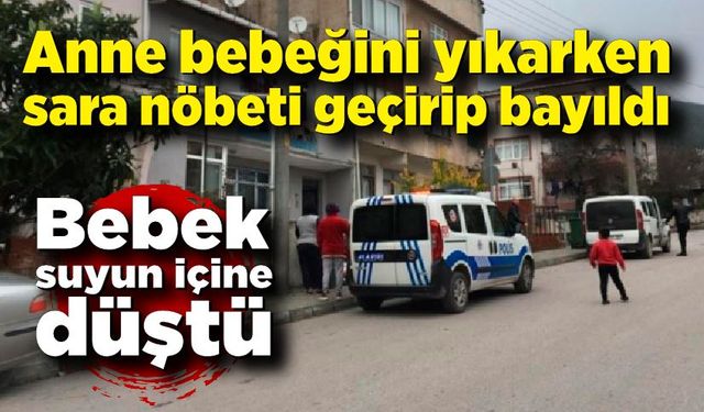 Bebeğini yıkarken sara nöbeti geçirdi: Kendine gelince bebeğini suyun içinde hareketsiz buldu