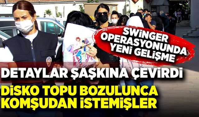 Swinger operasyonunda yeni gelişme!