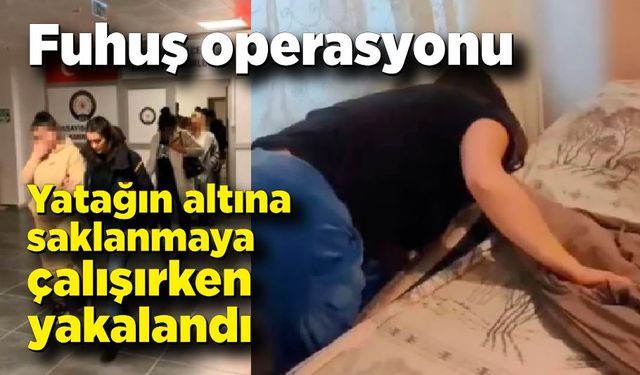 Fuhuş operasyonunda yatağın altına saklanmaya çalışırken yakalandı: 7 gözaltı