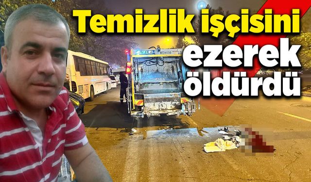 Temizlik işçisini ezerek öldürdü!