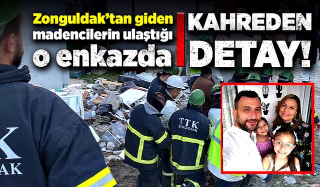 Zonguldak'tan giden madencilerin ulaştığı o enkazda kahreden detay!