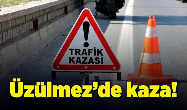 Üzülmez'de kaza ekipler olay yerine gidiyor!