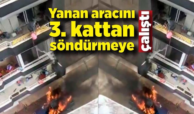 Yanan otomobili balkondan kovayla su dökerek söndürmeye çalıştı