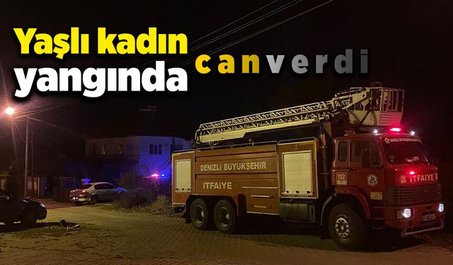 Yaşlı kadın yangında hayatını kaybetti!