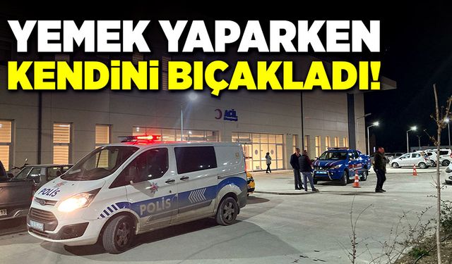 Yemek yaparken kendini bıçakladı!