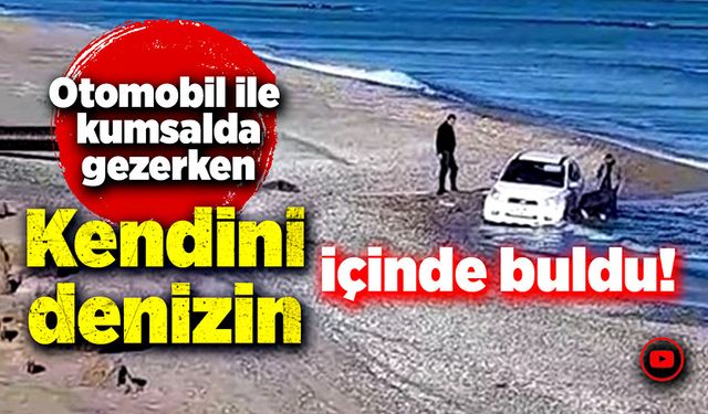 Aracıyla kumsalda gezerken, mahsur kaldı!